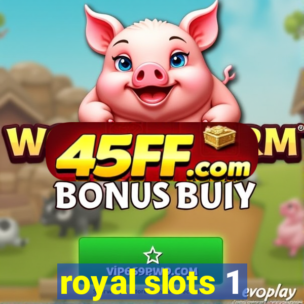 royal slots 1